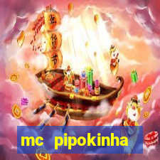 mc pipokinha privacy vazado